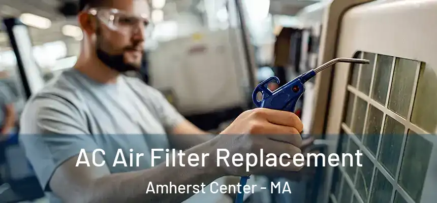  AC Air Filter Replacement Amherst Center - MA
