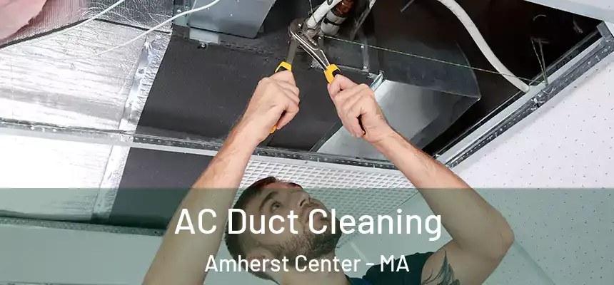  AC Duct Cleaning Amherst Center - MA