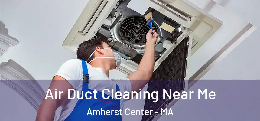 Air Duct Cleaning Near Me Amherst Center - MA