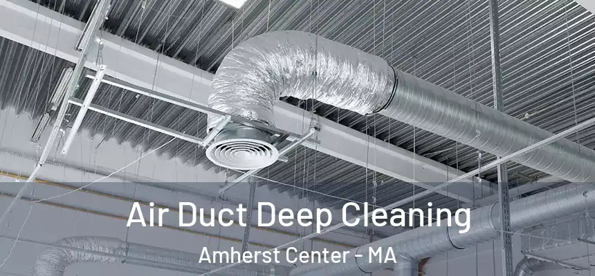  Air Duct Deep Cleaning Amherst Center - MA