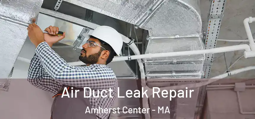  Air Duct Leak Repair Amherst Center - MA