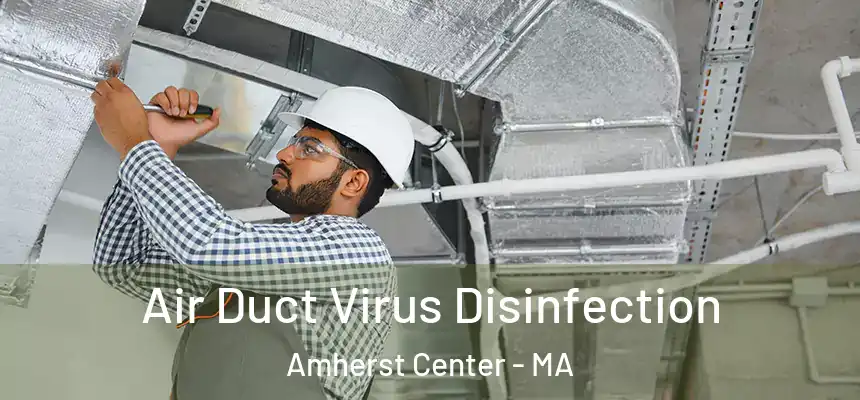  Air Duct Virus Disinfection Amherst Center - MA
