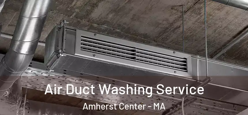  Air Duct Washing Service Amherst Center - MA