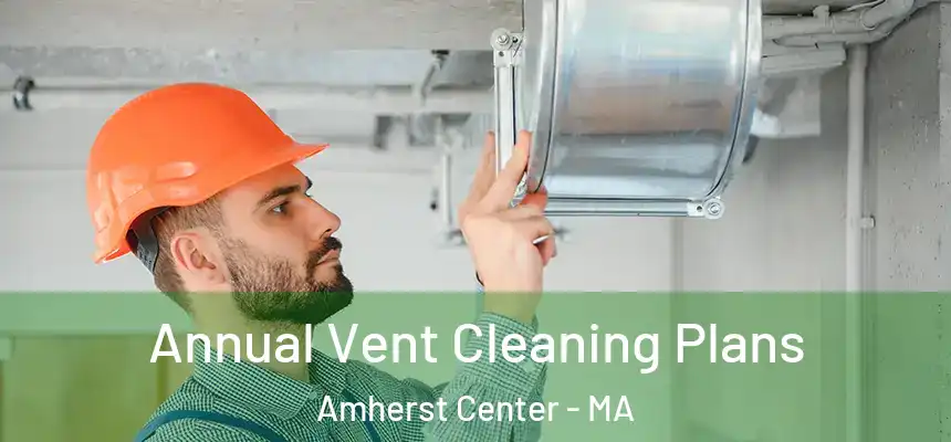  Annual Vent Cleaning Plans Amherst Center - MA