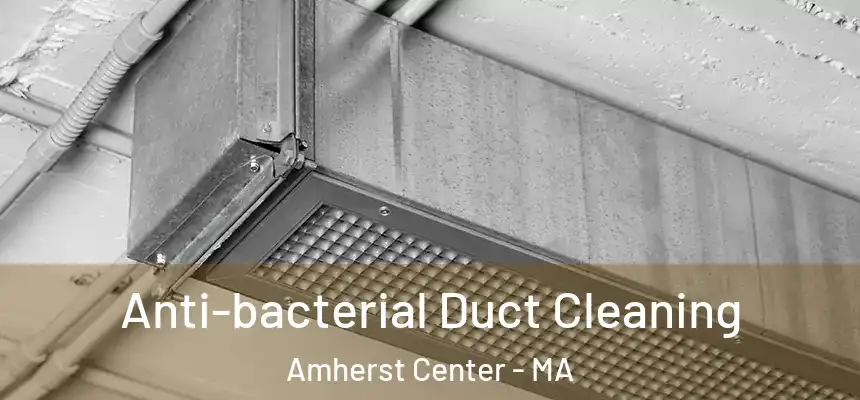  Anti-bacterial Duct Cleaning Amherst Center - MA