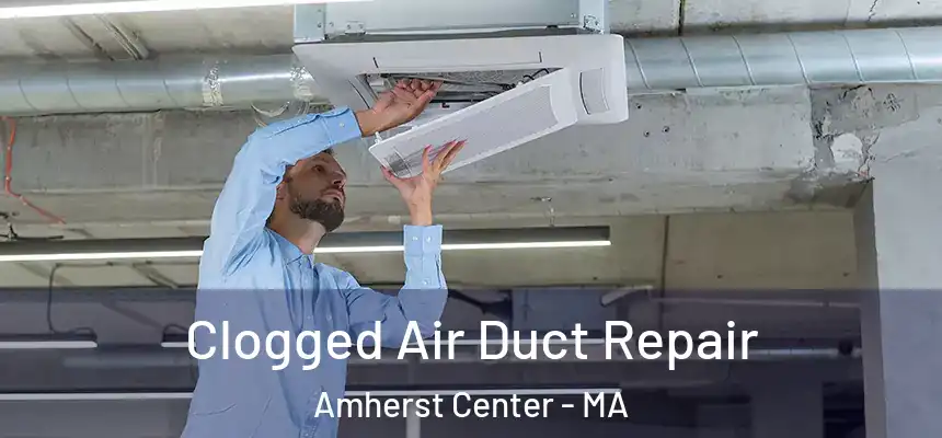  Clogged Air Duct Repair Amherst Center - MA