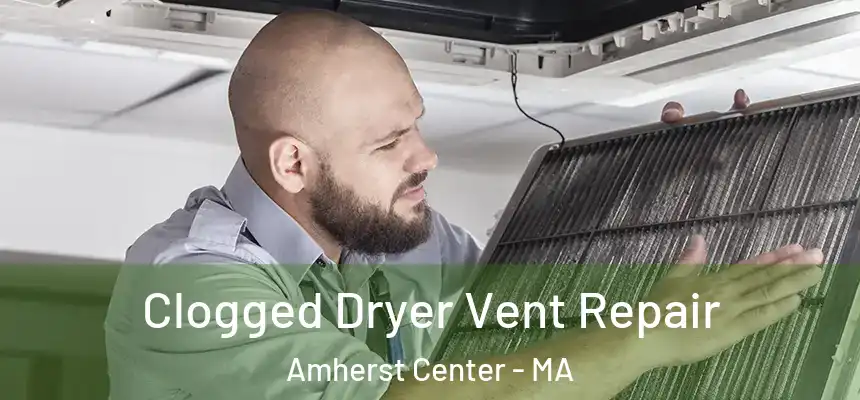 Clogged Dryer Vent Repair Amherst Center - MA