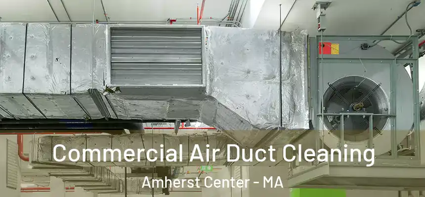  Commercial Air Duct Cleaning Amherst Center - MA