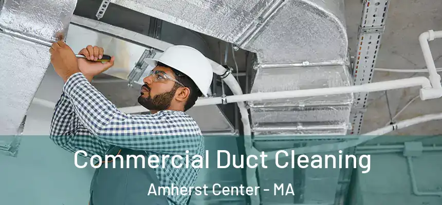  Commercial Duct Cleaning Amherst Center - MA
