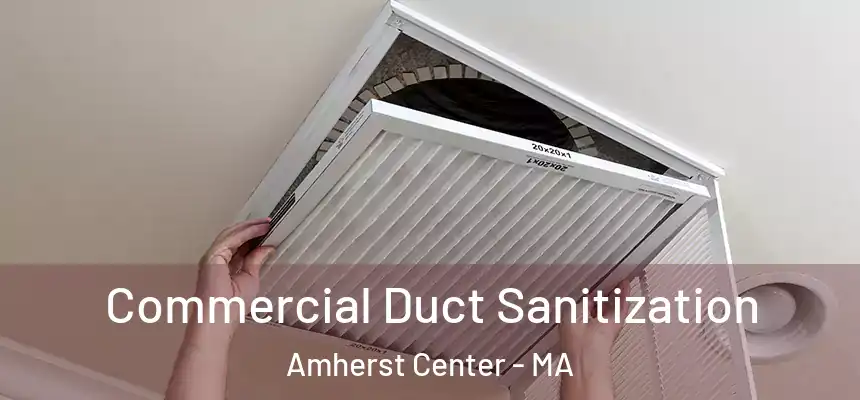  Commercial Duct Sanitization Amherst Center - MA