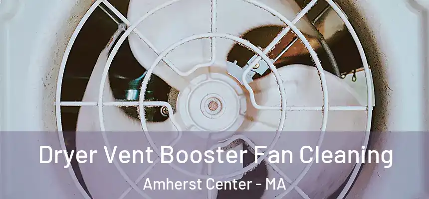  Dryer Vent Booster Fan Cleaning Amherst Center - MA