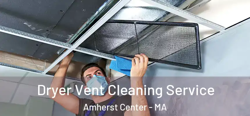 Dryer Vent Cleaning Service Amherst Center - MA