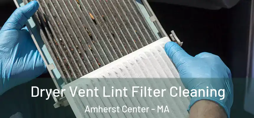  Dryer Vent Lint Filter Cleaning Amherst Center - MA
