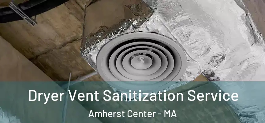  Dryer Vent Sanitization Service Amherst Center - MA