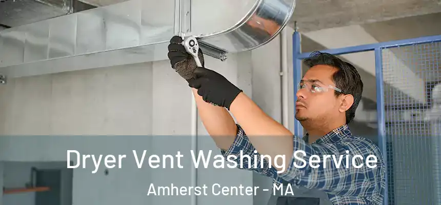  Dryer Vent Washing Service Amherst Center - MA
