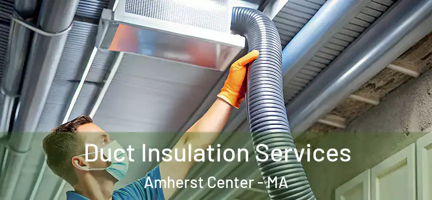  Duct Insulation Services Amherst Center - MA