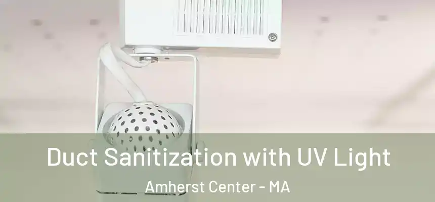  Duct Sanitization with UV Light Amherst Center - MA