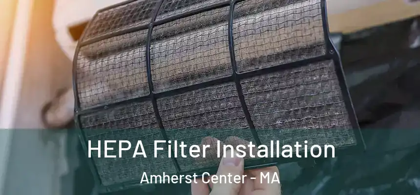  HEPA Filter Installation Amherst Center - MA
