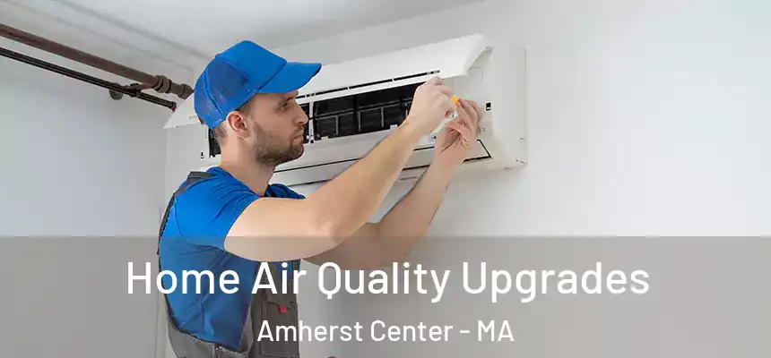  Home Air Quality Upgrades Amherst Center - MA