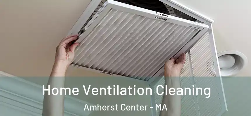  Home Ventilation Cleaning Amherst Center - MA