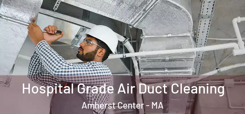  Hospital Grade Air Duct Cleaning Amherst Center - MA