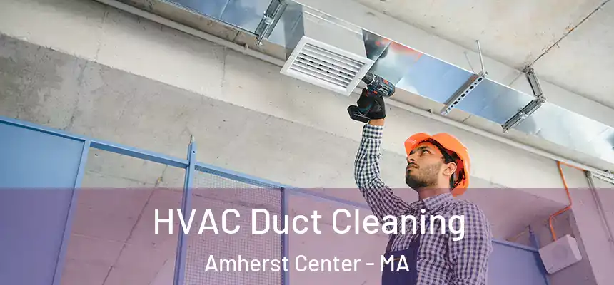  HVAC Duct Cleaning Amherst Center - MA