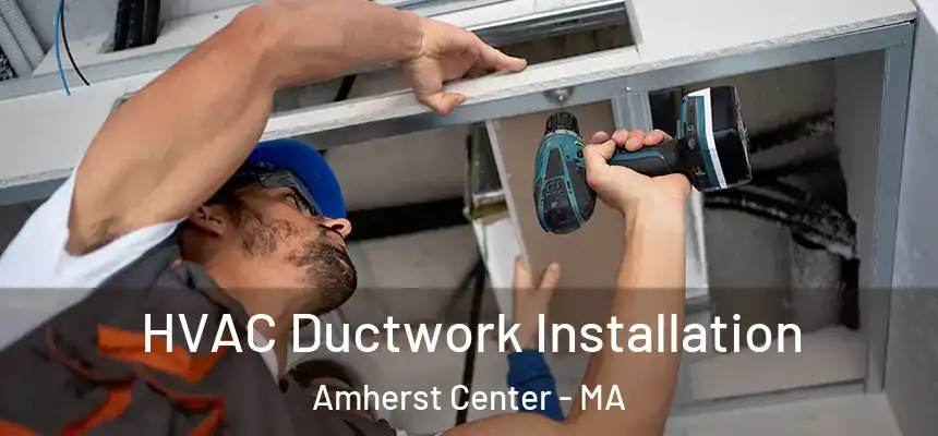  HVAC Ductwork Installation Amherst Center - MA