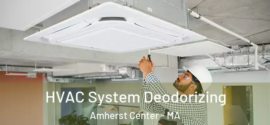  HVAC System Deodorizing Amherst Center - MA