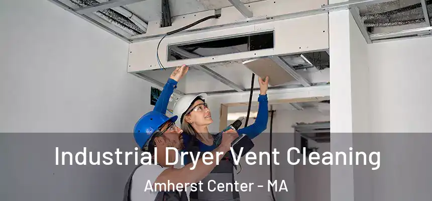 Industrial Dryer Vent Cleaning Amherst Center - MA