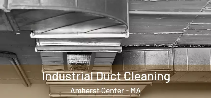  Industrial Duct Cleaning Amherst Center - MA