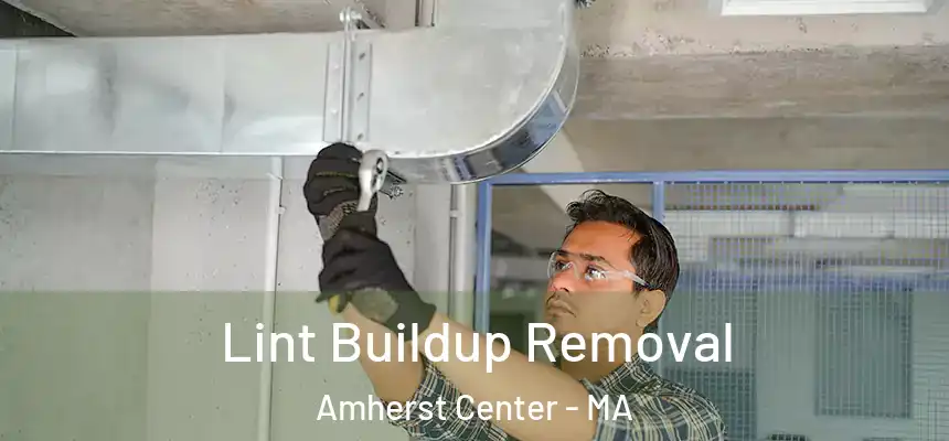  Lint Buildup Removal Amherst Center - MA
