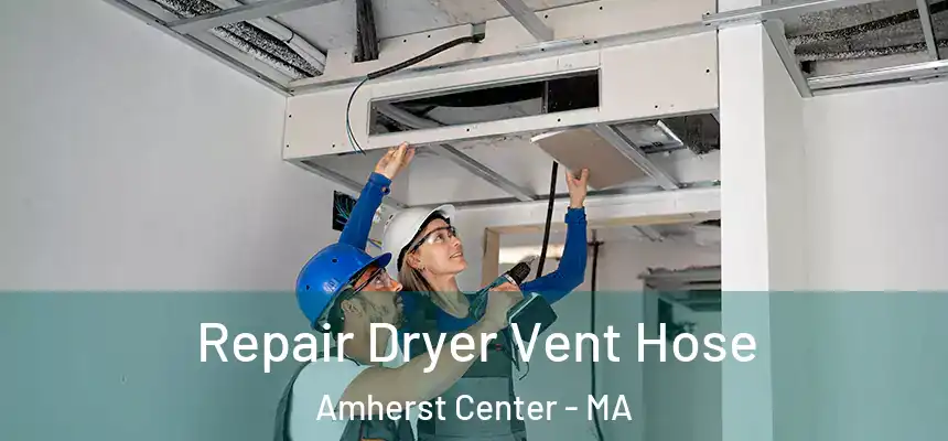  Repair Dryer Vent Hose Amherst Center - MA