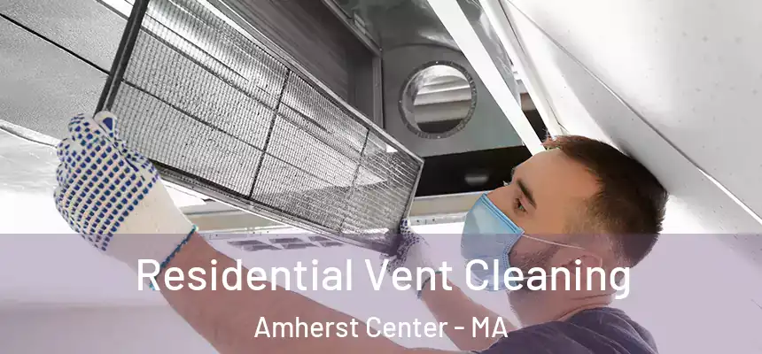 Residential Vent Cleaning Amherst Center - MA