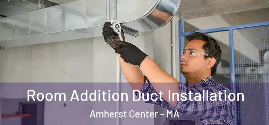  Room Addition Duct Installation Amherst Center - MA