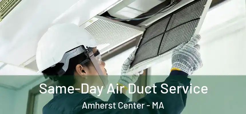  Same-Day Air Duct Service Amherst Center - MA