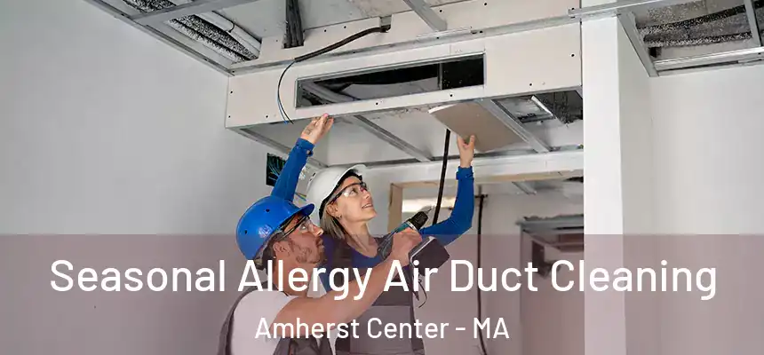  Seasonal Allergy Air Duct Cleaning Amherst Center - MA