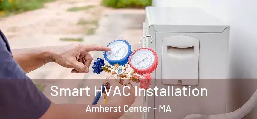  Smart HVAC Installation Amherst Center - MA