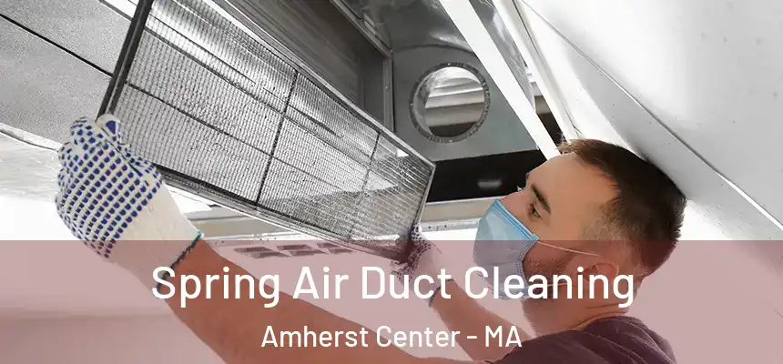  Spring Air Duct Cleaning Amherst Center - MA
