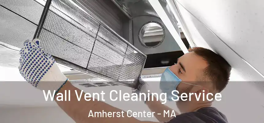  Wall Vent Cleaning Service Amherst Center - MA